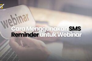 Cara Menggunakan SMS Reminder untuk Webinar