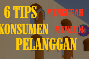 6 Tips Jitu Mengubah Konsumen Menjadi Pelanggan Setia, Wajib Tahu!