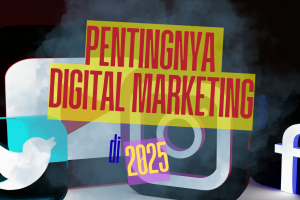 Pentingnya Digital Marketing untuk Bisnis di 2025