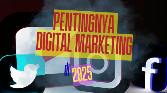 Pentingnya Digital Marketing untuk Bisnis di 2025