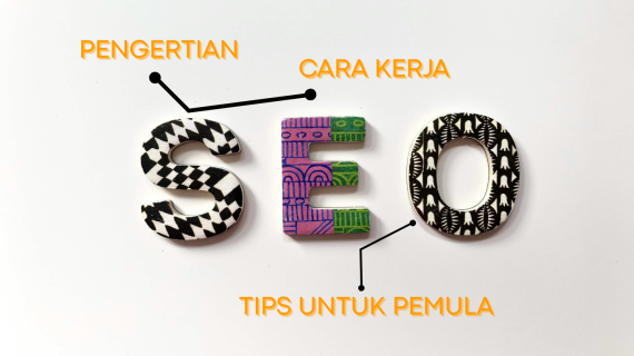 Apa Itu SEO? Pengertian, Cara Kerja, dan Pentingnya SEO serta Tips untuk Pemula