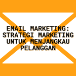 Email Marketing: Strategi Efektif untuk Menjangkau Pelanggan
