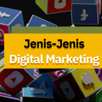 Jenis-Jenis Digital Marketing yang Wajib Kamu Ketahui