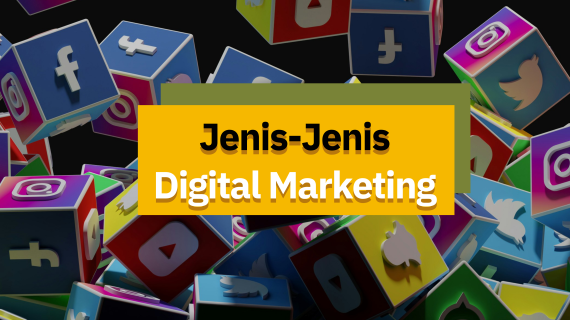 Jenis-Jenis Digital Marketing yang Wajib Kamu Ketahui