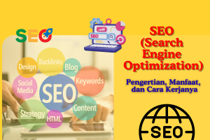 SEO (Search Engine Optimization): Pengertian, Manfaat, dan Cara Kerjanya