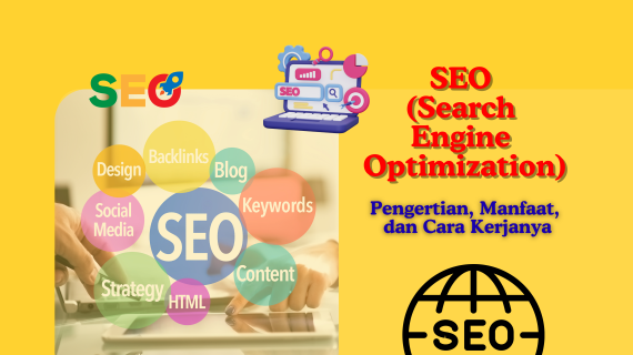 SEO (Search Engine Optimization): Pengertian, Manfaat, dan Cara Kerjanya