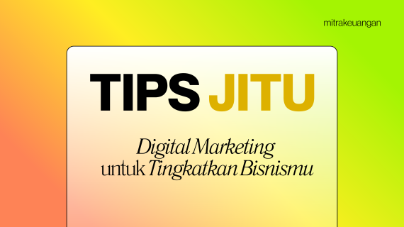 7 Tips Jitu Digital Marketing untuk Tingkatkan Bisnismu di 2025