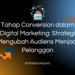 Tahap Conversion dalam Digital Marketing: Strategi Mengubah Audiens Menjadi Pelanggan