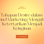 Tahapan Desire dalam Funnel Marketing: Mengubah Ketertarikan Menjadi Keinginan