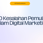 10 Kesalahan Pemula dalam Digital Marketing yang Harus Dihindari