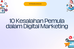 10 Kesalahan Pemula dalam Digital Marketing yang Harus Dihindari