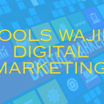 Tools Wajib Digital Marketing yang Harus Dikuasai di Era Digital