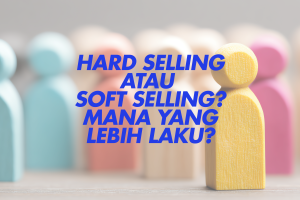 Konten Hard Selling vs Soft Selling (Mana yang Lebih Laku?)