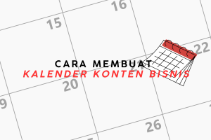 Cara Membuat Kalender Konten Agar Bisnis Anda Selalu Konsisten