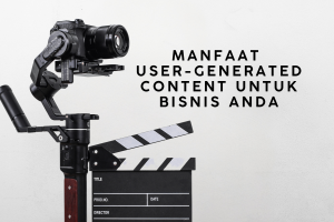 Kekuatan Word-of-Mouth Digital: Manfaat User-Generated Content untuk Bisnis Anda