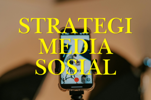 Cara Menyusun Strategi Konten Media Sosial yang Efektif & Bikin Engagement Melonjak